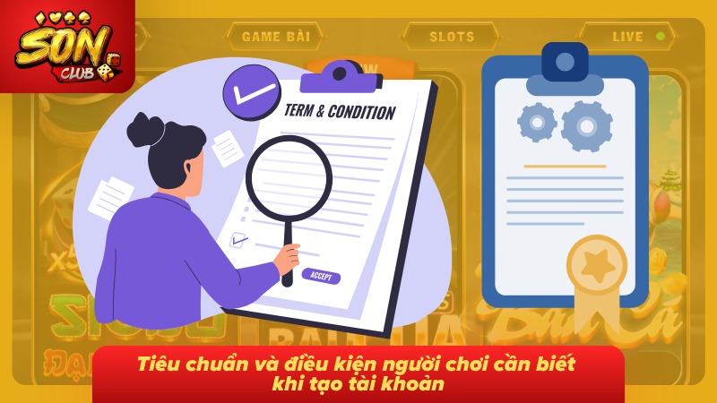 Điều kiện tham gia cần đáp ứng trước khi tiến hành tạo tài khoản