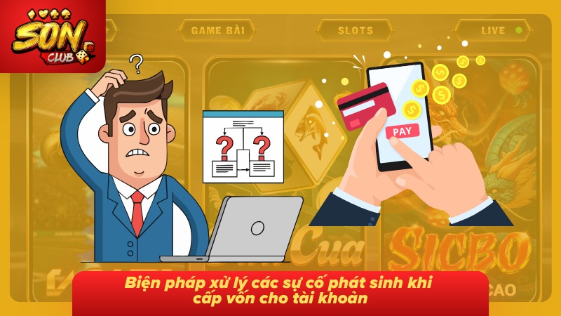 Cách xử lý sự cố giúp khắc phục lỗi phát sinh khi nạp tiền